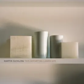 Martin Suckling: This Departing Landscape